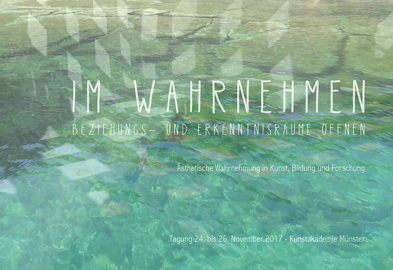 Flyer "Im Wahrnehmen Beziehungs- und Erkenntnisräume öffnen. Ästhetische Wahrnehmung in Kunst, Bildung und Forschung