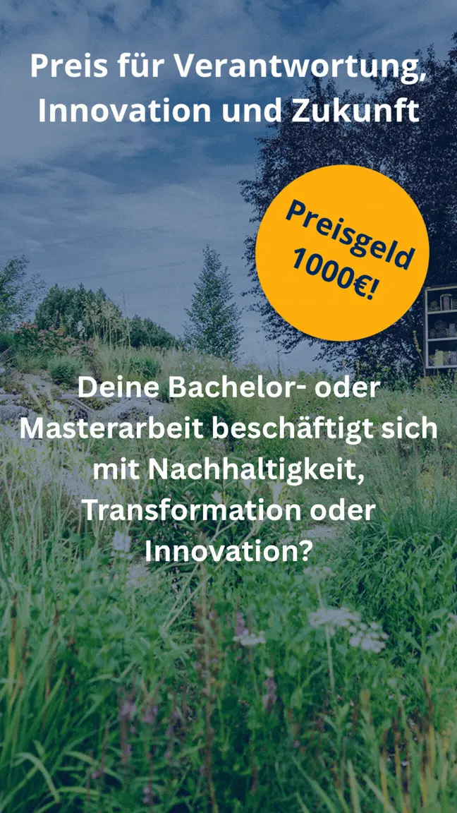 Bewirb dich für den Preis für Verantwortunf, Innovation und Zukunft mit deiner Bachelor- oder Masterarbeit bis zum 31. Juli.
