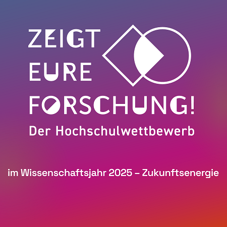 Zeigt eure Forschung! Der Hochschulwettbewerb im Wissenschaftsjahr 2025 - Zukunftsenergie